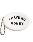 Coin Pouch - I Have No Money